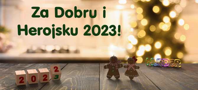 Za dobru i herojsku 2023!